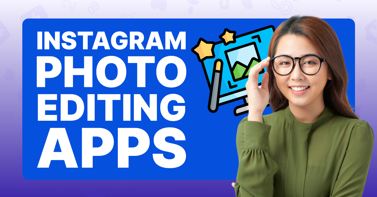 Best Photo Editing Apps for Instagram 2023