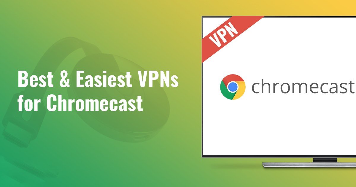 Top 5 Chromecast VPNs | Total Guide