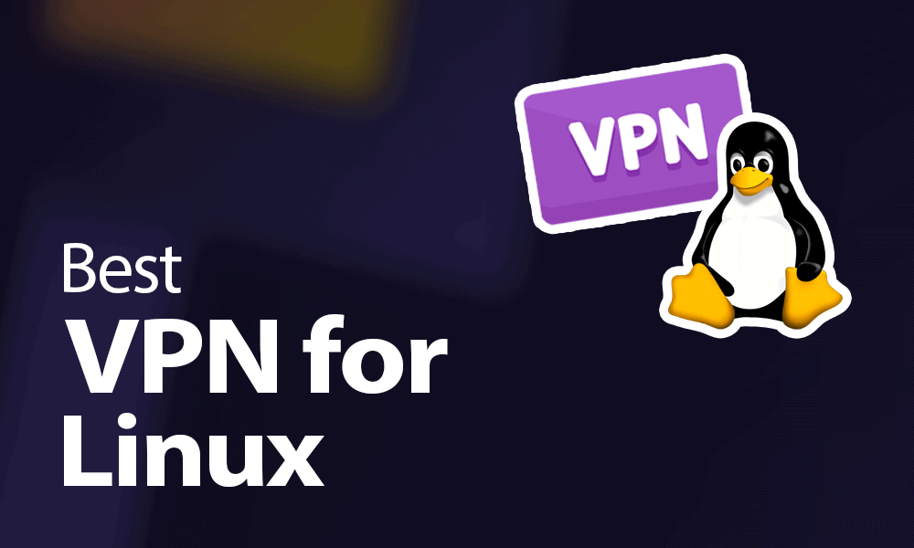 The Best Linux VPN | The Definitive Guide