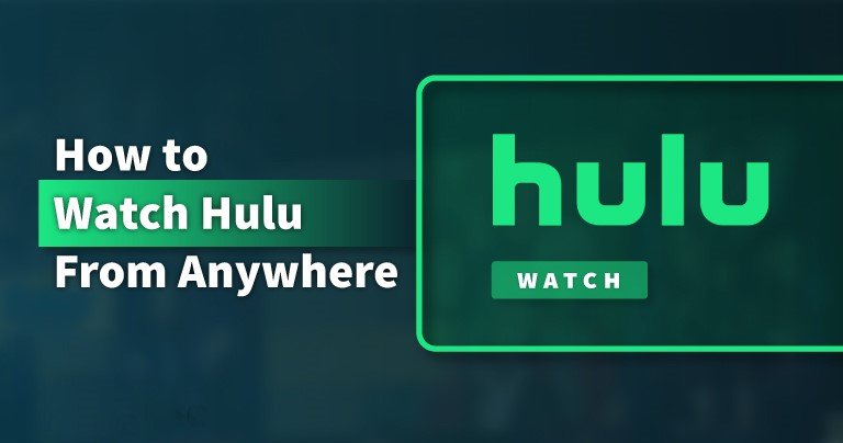 Watch Hulu from anywhere | Total Guide