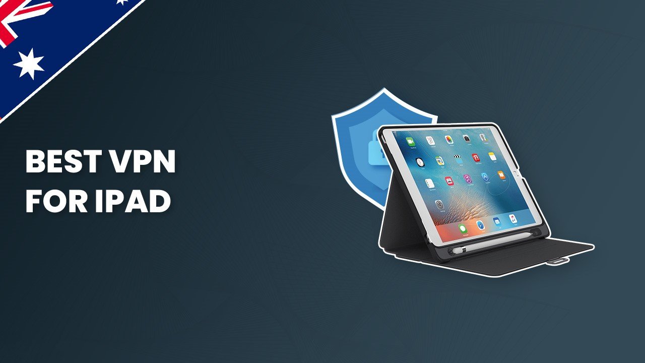 The Best iPad VPN | The Definitive Guide